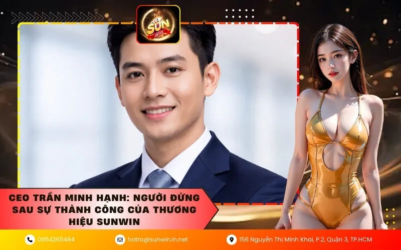 CEO Trần Minh Hạnh: Người Đứng Sau Sự Thành Công Của Thương Hiệu Sunwin