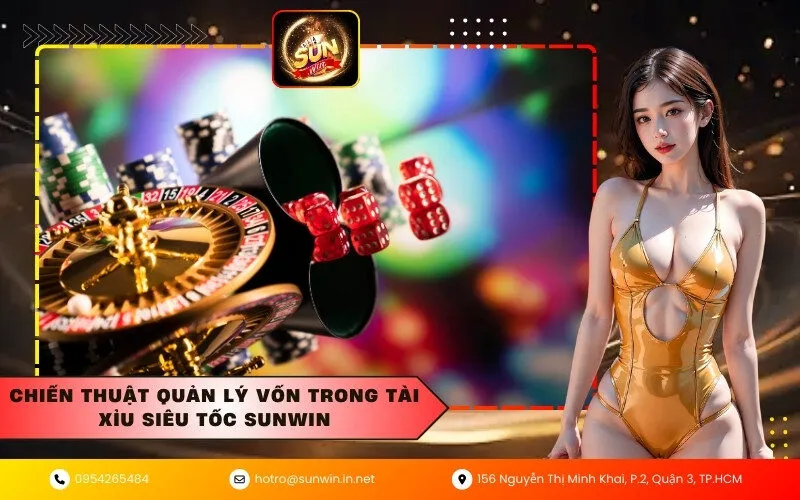 Chiến thuật quản lý vốn trong Tài xỉu siêu tốc Sunwin