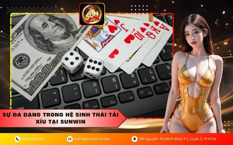 Sự đa dạng trong hệ sinh thái Tài xỉu tại Sunwin